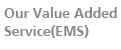 Our Value Added Service(EMS)