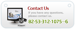 Contact Us If you have any questions, please contact us. 82-53-312-1075~6